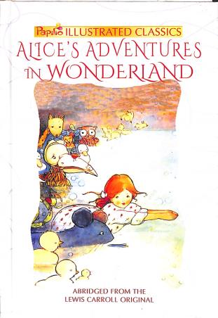 Book cover number 1 for Alices Adventures In Wonderland (Papilio Illustrated Classics) written by Lewis Carroll published by Projapoti