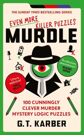 Book cover number 1 for Murdle Even More Killer Puzzles : 100 Cunningly Clever Murder Mystery Logic Puzzles written by G. T. Karber published by Souvenir Press