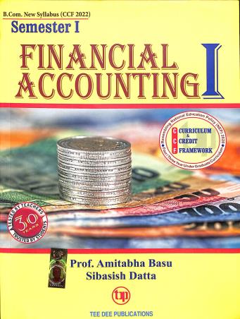 Book cover number 1 for Financial Accounting 1 - Semester 1 B.Com CCF 2024-25 written by Amitabha Basu, Sibasish Datta published by Tee Dee Publication