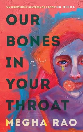 Book cover number 1 for Our Bones In Your Throat written by Megha Rao published by Simon & Schuster