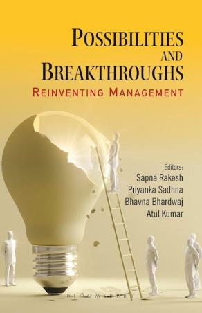 Book cover number 1 for Possibilities And Breakthroughs - Reinventing Management written by Atul Kumar, Sapna Rakesh, Priyanka Sadhna, Bhavna Bhardwaj published by Hart Publishing