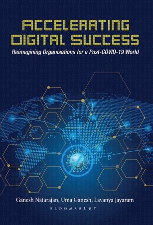 Book cover number 1 for Accelerating Digital Success : Reimagining Organisations For A Post COVID-19 World written by Ganesh Natarajan, Uma Ganesh, Lavanya Jayaram published by Bloomsbury Publishing