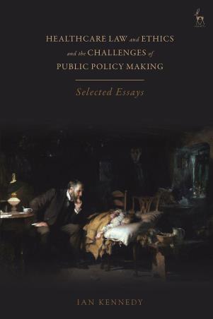 Book cover number 1 for Healthcare Law And Ethics And The Challenges Of Public Policy Making written by Ian Kennedy published by Hart Publishing