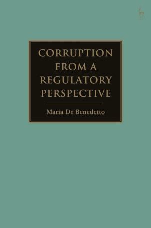 Book cover number 1 for Corruption From A Regulatory Perspective written by Maria De Benedetto published by Hart Publishing