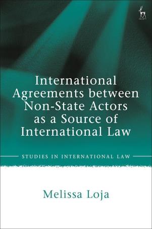 Book cover number 1 for International Agreements between Non-State Actors as a Source of International Law written by Melissa Loja published by Hart Publishing
