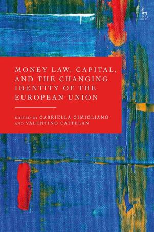 Book cover number 1 for Money Law, Capital, And The Changing Identity Of The European Union written by Gabriella Gimigliano, Valentino Cattelan published by Hart Publishing