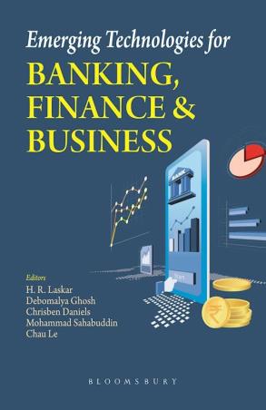 Book cover number 1 for Emerging Technologies For Banking, Finance And Business written by Debomalya Ghosh, H. R. Laskar published by Bloomsbury Publishing