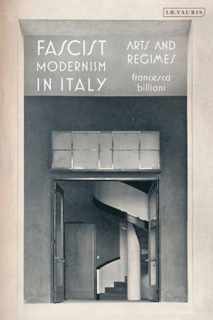 Book cover number 1 for Fascist Modernism In Italy written by Francesca Billiani published by I.B. Tauris