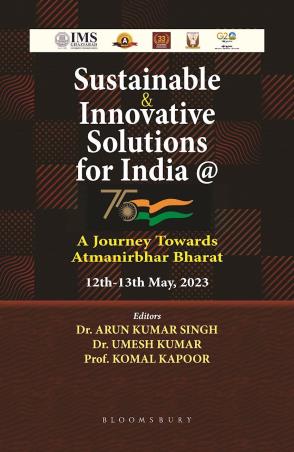 Book cover number 1 for Sustainable & Innovative Solutions For India @ 75 written by Arun Kumar Singh, Komal Kapoor, Umesh Kumar published by Bloomsbury Publishing
