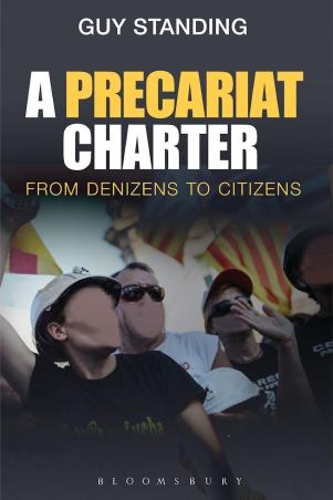 Book cover number 1 for A Precariat Charter : From Denizens To Citizens written by Guy Standing published by Bloomsbury Publishing