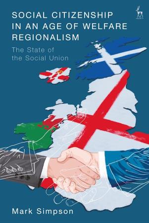 Book cover number 1 for Social Citizenship In An Age Of Welfare Regionalism: The State Of The Social Union written by Mark Simpson published by Hart Publishing