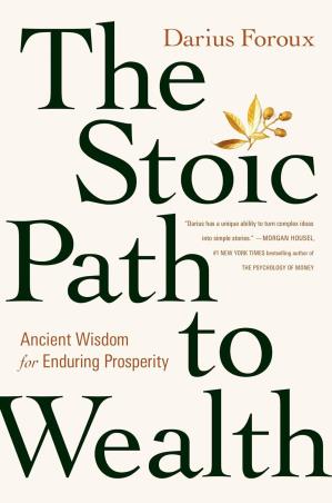 Book cover number 1 for The Stoic Path To Wealth : Ancient Wisdom For Enduring Prosperity written by Darius Foroux published by Ebury Edge