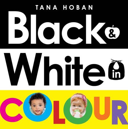 Book cover number 1 for Black & White In Colour written by Tana Hoban published by Greenwillow Books