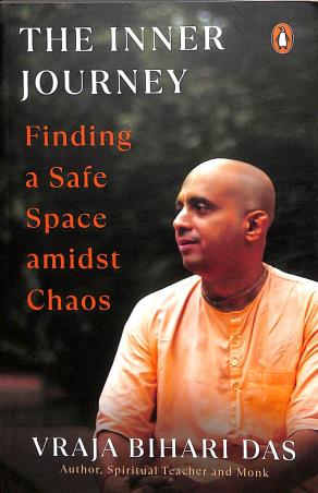 Book cover number 1 for The Inner Journey : Finding A Safe Space Amidst Chaos written by Vraja Bihari Das published by Penguin Ananda