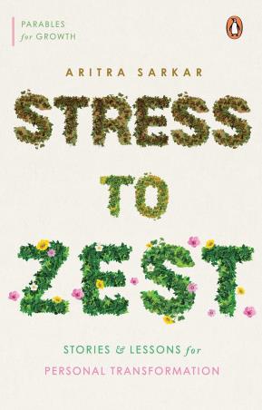 Book cover number 1 for Stress To Zest : Stories And Lessons For Personal Transformation written by Aritra Sarkar published by Penguin Books