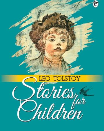 Book cover number 1 for Stories For Children written by Leo Tolstoy, Alexei Pakhomov published by Ponytale Books
