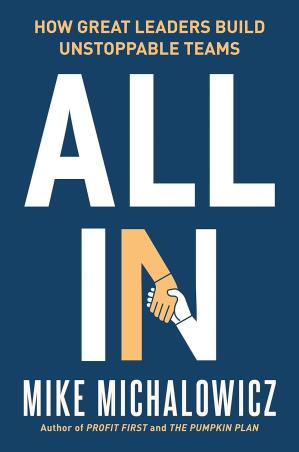 Book cover number 1 for All In : How Great Leaders Build Unstoppable Teams written by Mike Michalowicz published by Portfolio