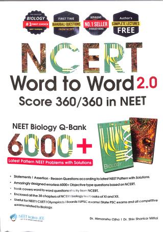 Book cover number 1 for NCERT Word To Word 2.0 Score 360/360 In NEET Biology Q-Bank 6000+ written by Himanshu Ojha, Shiv Shankar Mittal published by NEET Kaka JEE Pvt. Limited India