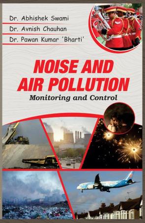 Book cover number 1 for Noise And Air Pollution : Monitoring And Control written by Avnish Chauhan, Abhishek Swami, Pawan Kumar Bharti published by Discovery Publishing House Pvt. Ltd
