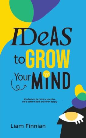 Book cover number 1 for Ideas To Grow Your Mind written by Liam Finnian published by Grapevine India