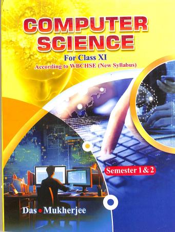 Book cover number 1 for Computer Science For Class 11 Semester 1 & 2 (WBCHSE) written by NA published by Kalimata Pustakalaya