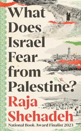 Book cover number 1 for What Does Israel Fear From Palestine? written by Raja Shehadeh published by Profile Books