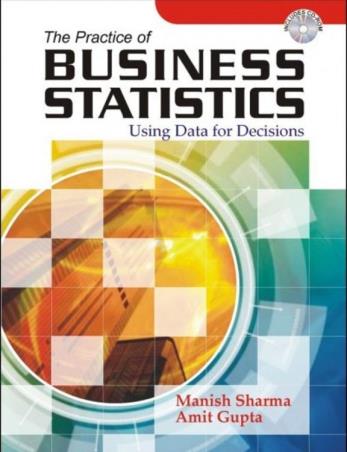 Book cover number 1 for Practice Of Business Statistics : Using Data For Decisions written by Manish Sharma, Amit Gupta published by Khanna Book Publishing Co. (P) Ltd.
