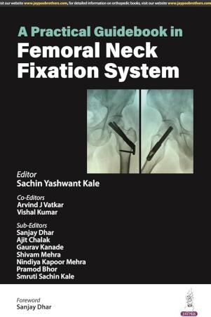 Book cover number 1 for A Practical Guidebook In Femoral Neck Fixation System written by Vishal Kumar, Sachin Yashwant Kale, Arvind J Vatkar published by Jaypee Brothers Medical Publishers (P) Ltd.