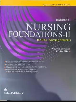 Book cover number 1 for Nursing Foundations 2 For B.Sc. Nursing Students Semester 2 written by Celestina Francis, Kritika Misra published by Lotus Publishers