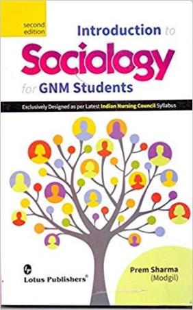 Book cover number 1 for Introduction To Sociology For GNM Students written by Prem Sharma (Modgil) published by Lotus Publishers