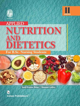Book cover number 1 for Applied Nutrition And Dietetics For B.Sc Nursing Students Semester 2 written by Sunil Kumar Dular, Shammi Luther published by Lotus Publishers
