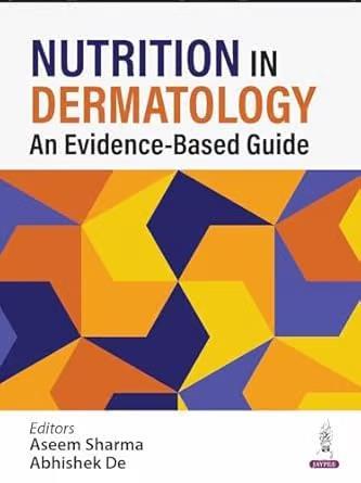 Book cover number 1 for Nutrition In Dermatology : An Evidence-Based Guide written by Abhishek De, Aseem Sharma published by Jaypee Brothers Medical Publishers (P) Ltd.