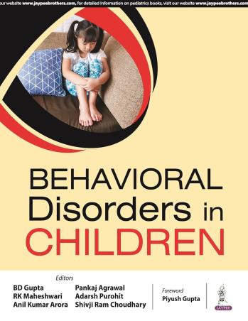 Book cover number 1 for Behavioural Disorders In Children written by B. D. Gupta, Pankaj Agarwal, RK Maheshwari, Adarsh Purohit, Anil Kumar Arora, Shivji Ram Choudhary published by Jaypee Brothers Medical Publishers (P) Ltd.