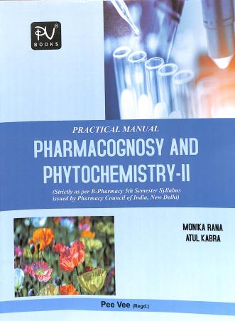 Book cover number 1 for Practical Manual Pharmacognosy and Phytochemistry 2 B Pharmacy Semester 5 written by Atul Kabra, Monika Rana published by S. Vikas And Company (Medical Publishers)