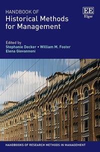 Book cover number 1 for Handbook Of Historical Methods For Management written by Stephanie Decker, William M. Foster, Elena Giovannoni published by Edward Elgar Publishing