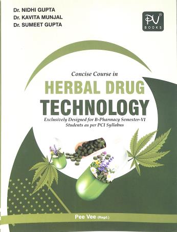 Book cover number 1 for Concise Course In Herbal Drug Technology B Pharmacy Semester 6 written by Nidhi Gupta, Kavita Mungal, Sumeet Gupta published by S. Vikas And Company (Medical Publishers)