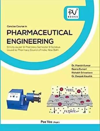 Book cover number 1 for Concise Course In Pharmaceutical Engineering B Pharmacy Semester 3 written by Manish Kumar, Beena Kumari, Rishabh Srivastava, Deepak Kaushik published by S. Vikas And Company (Medical Publishers)