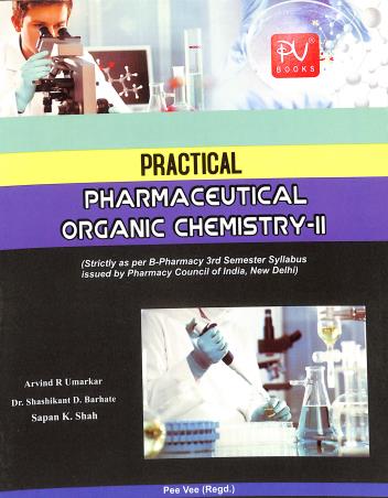 Book cover number 1 for Practical Pharmaceutical Organic Chemistry-2 : B. Pharmacy Semester-3 written by Shashikant D. Barhate, Sapan K. Shah, Arvind R. Umarkar published by S. Vikas And Company (Medical Publishers)