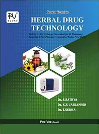 Book cover number 1 for Currents Trends In Herbal Drug Technology B Pharmacy Semester 6 written by T. Sudha, S Sathya, K P Jaiganesh published by S. Vikas And Company (Medical Publishers)