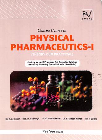 Book cover number 1 for Concise Course In Physical Pharmaceutics-1 (Theory Cum Practical) : B. Pharmacy Semester 3 written by T. Sudha, K. S. Dinesh, M. V. Saranya, S. Allimalakodi published by S. Vikas And Company (Medical Publishers)