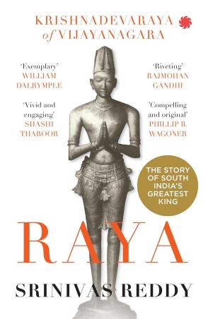 Book cover number 1 for Raya : Krishnadevaraya Of Vijayanagara written by Srinivas Reddy published by Juggernaut