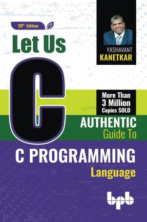 Book cover number 1 for Let Us C : Authentic Guide To C Programming Language written by Yashavant Kanetkar published by BPB Publications