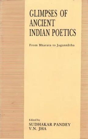 Book cover number 1 for Glimpses Of Ancient Indian Poetics : From Bharata To Jagannatha written by Sudhakar pandey, V. N. Jha published by Motilal Banarsidass Publishers
