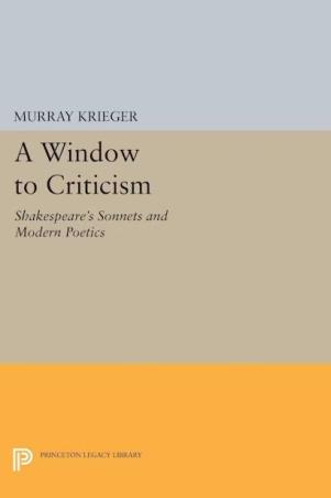 Book cover number 1 for A Window To Criticism : Shakespeare's Sonnets And Modern Poetics written by Murray Krieger published by Princeton University Press