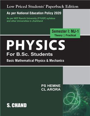 Book cover number 1 for Physics : Basic Mathematical Physics & Mechanics Semester 1  NEP (Jharkhand) written by C. L. Arora, P. S. Hemne published by S. Chand Publishing