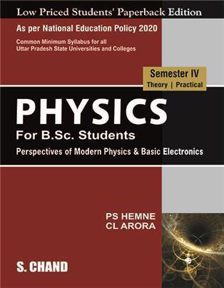 Book cover number 1 for Physics : Perspectives Of Modern Physics & Basic Electronics Semester 4 NEP (Uttar Pradesh) written by C. L. Arora, P. S. Hemne published by S. Chand Publishing