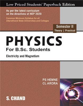 Book cover number 1 for Physics : Electricity And Magnetism Semester 2 NEP (Uttarakhand) written by C. L. Arora, P. S. Hemne published by S. Chand Publishing
