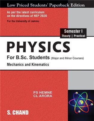 Book cover number 1 for Physics : Mechanics And Kinematics Semester 1 NEP (Jammu) written by C. L. Arora, P. S. Hemne published by S. Chand Publishing