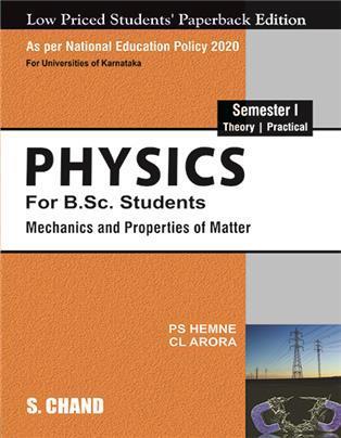 Book cover number 1 for Physics : Mechanics And Properties Of Matter Semester 1 NEP (Karnataka) written by C. L. Arora, P. S. Hemne published by S. Chand Publishing