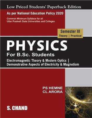Book cover number 1 for Physics : Electromagnetic Theory & Modern Optics Semester 3 NEP (Uttar Pradesh) written by C. L. Arora, P. S. Hemne published by S. Chand Publishing